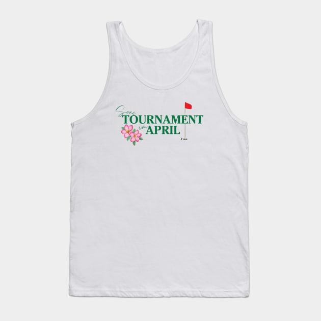Some Tournament In April Tank Top by Tebird